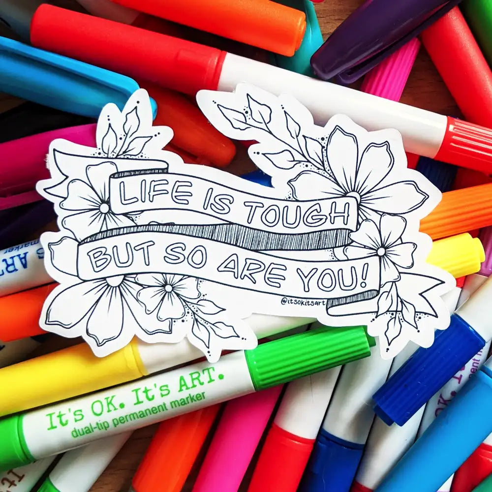 It's OK. It's ART. Colour Your Own Sticker - Life is Tough