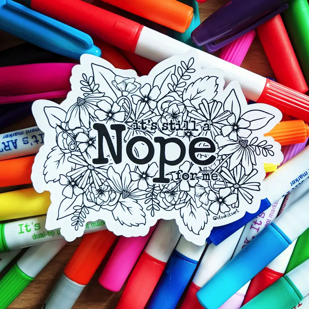 It's OK. It's ART. Colour Your Own Sticker - It's Still A Nope From Me