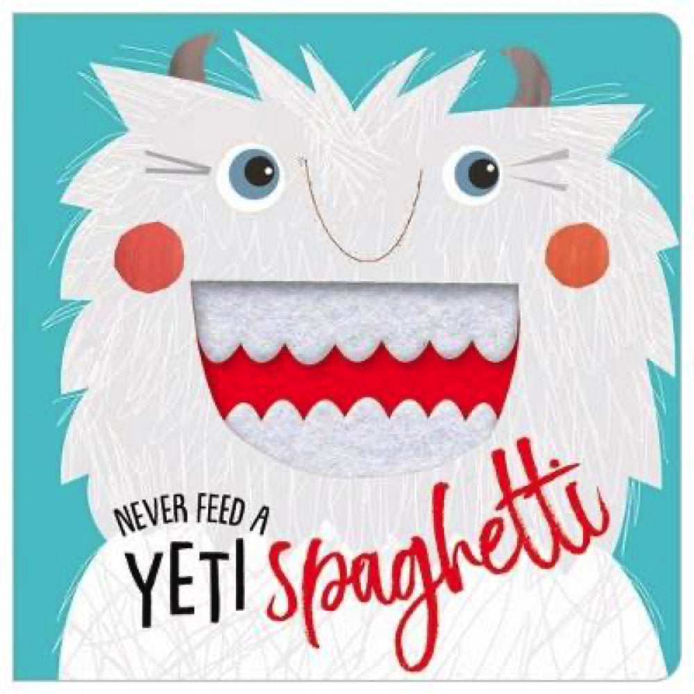 Make Believe Ideas; Never Feed a Yeti Spaghetti, Board Book