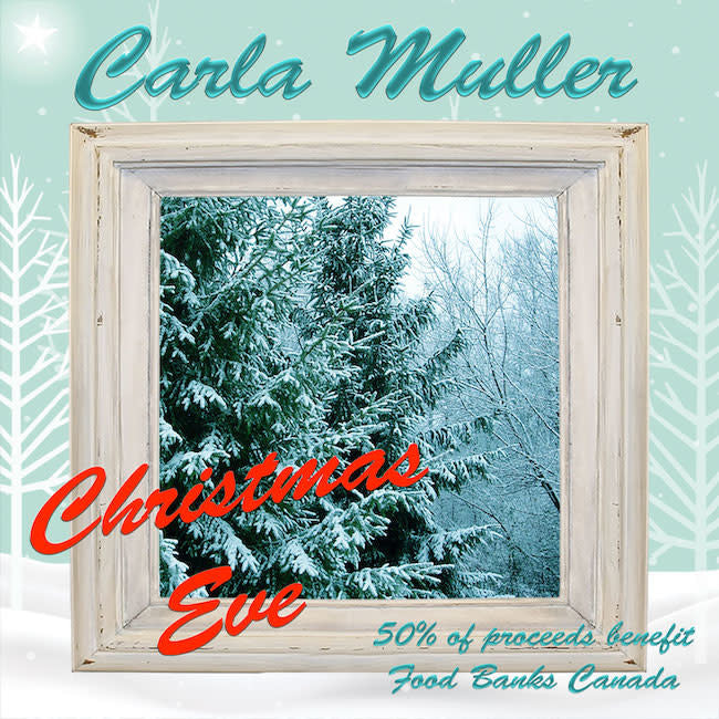 Christmas Eve by Carla Muller (single with bonus track on CD) - Shine A Little Light Food Banks Canada Benefit