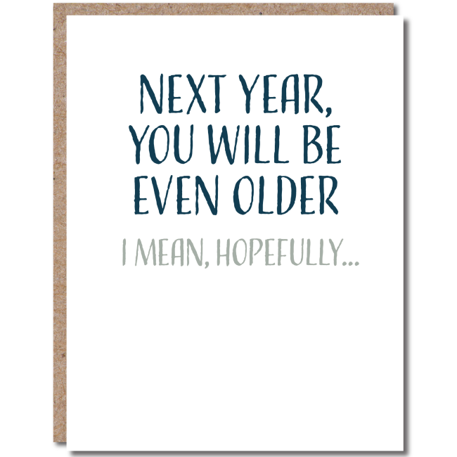 modern wit - funny birthday card - happy birthday next year